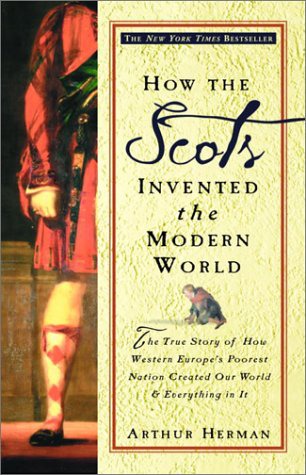 How the Scots invented the Modern World - Arthur Herman